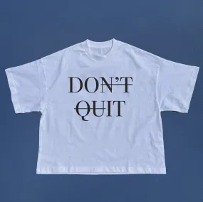 Don't Quit Cropped tshirt