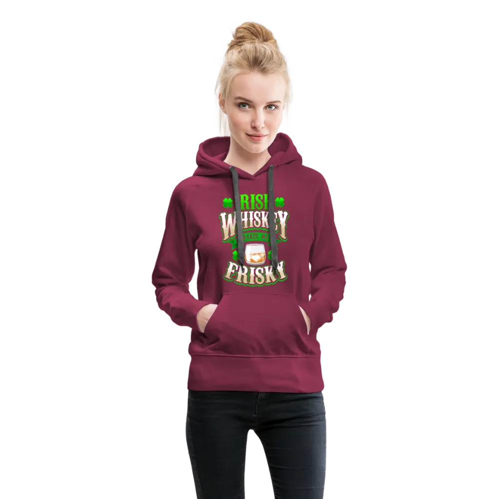 Irish Whiskey Makes Me Friskey! Women’s Premium Hoodie