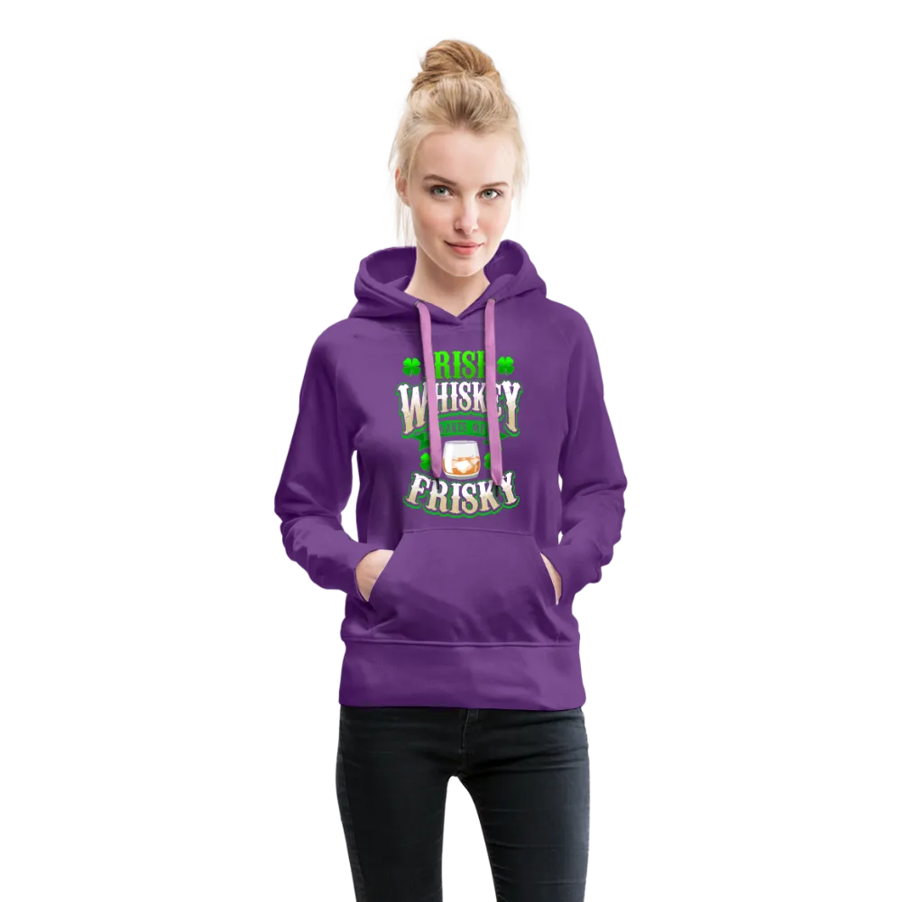 Irish Whiskey Makes Me Friskey! Women’s Premium Hoodie